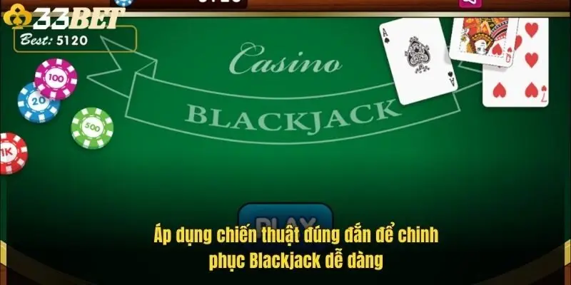 ap-dung-chien-thuat-dung-dan-de-chinh-phuc-blackjack-de-dang-1