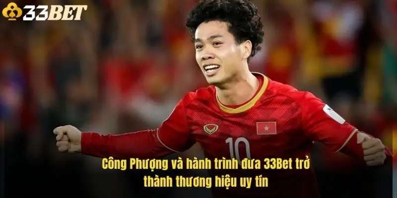 cong-phuong-va-hanh-trinh-dua-33bet-tro-thanh-thuong-hieu-uy-tin-1