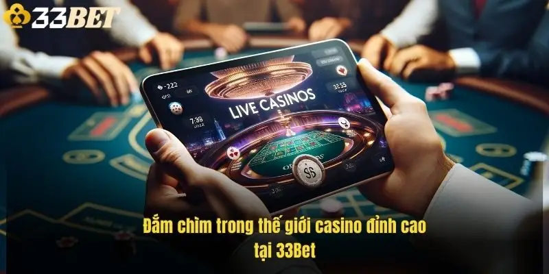 dam-chim-trong-the-gioi-casino-dinh-cao-tai-33bet-1