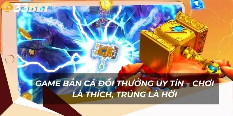 game-ban-ca-doi-thuong-uy-tin-choi-la-thich-trung-la-hoi-1
