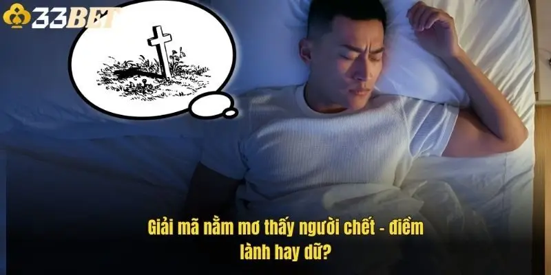 giai-ma-nam-mo-thay-nguoi-chet-diem-lanh-hay-du-1