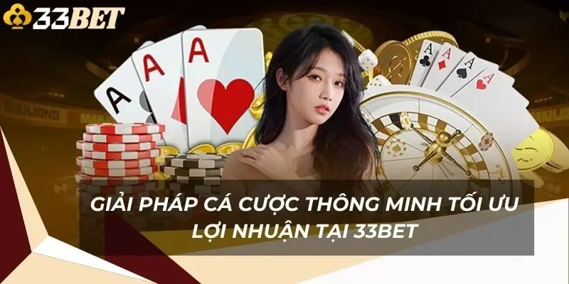 giai-phap-ca-cuoc-thong-minh-toi-uu-loi-nhuan-tai-33bet-1