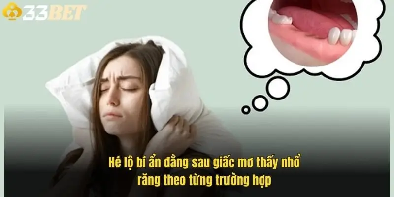 he-lo-bi-an-dang-sau-giac-mo-thay-nho-rang-theo-tung-truong-hop-1