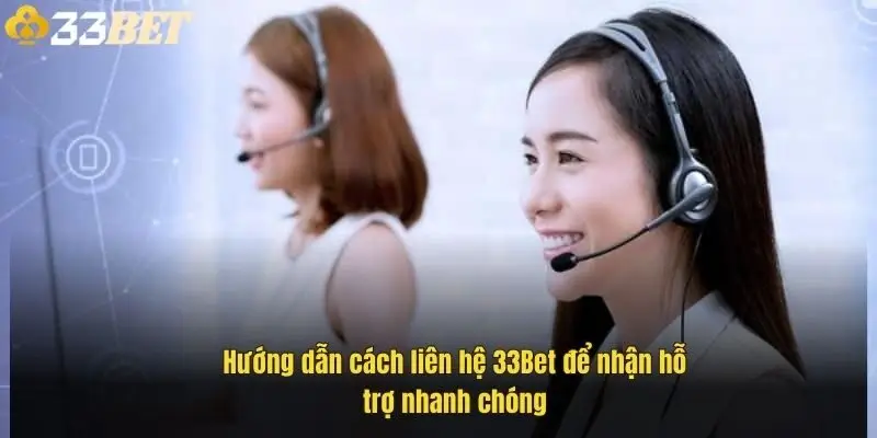 huong-dan-cach-lien-he-33bet-de-nhan-ho-tro-nhanh-chong-1
