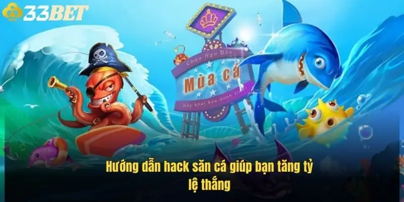 huong-dan-hack-san-ca-giup-ban-tang-ty-le-thang-2