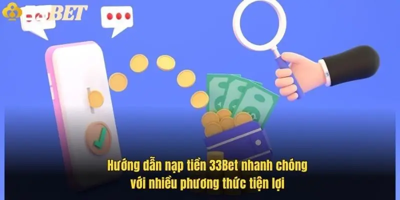 huong-dan-nap-tien-33bet-nhanh-chong-voi-nhieu-phuong-thuc-tien-loi-1