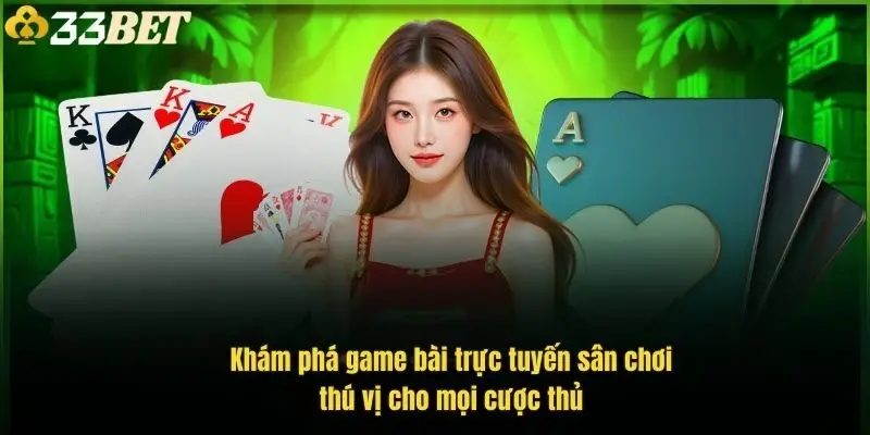 kham-pha-game-bai-truc-tuyen-san-choi-thu-vi-cho-moi-cuoc-thu-1