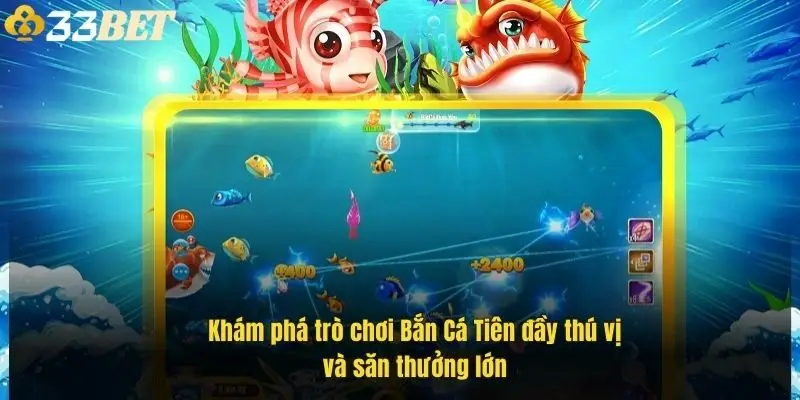 kham-pha-tro-choi-ban-ca-tien-day-thu-vi-va-san-thuong-lon
