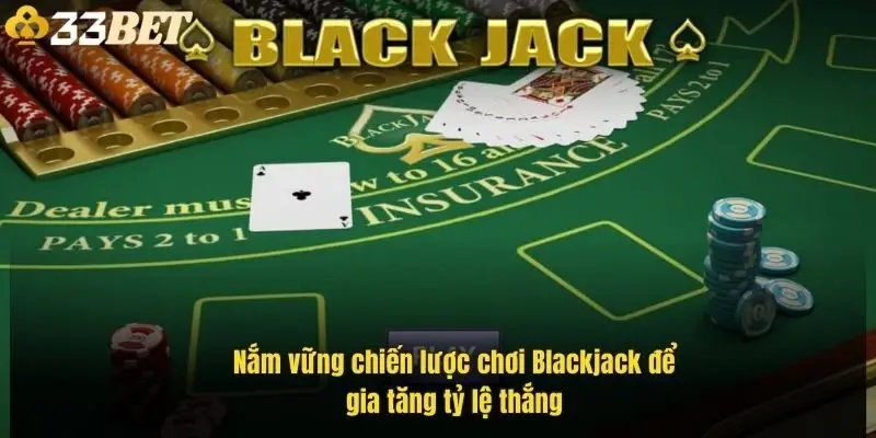 nam-vung-chien-luoc-choi-blackjack-de-gia-tang-ty-le-thang-1