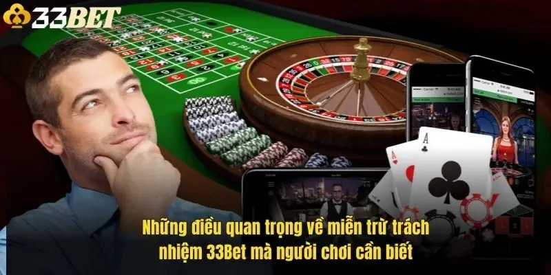 nhung-dieu-quan-trong-ve-mien-tru-trach-nhiem-33bet-ma-nguoi-choi-can-biet-1