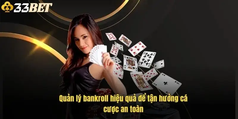 quan-ly-bankroll-hieu-qua-de-tan-huong-ca-cuoc-an-toan-1