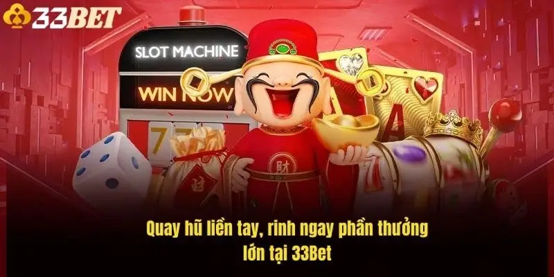 quay-hu-lien-tay-rinh-ngay-phan-thuong-lon-tai-33bet-1