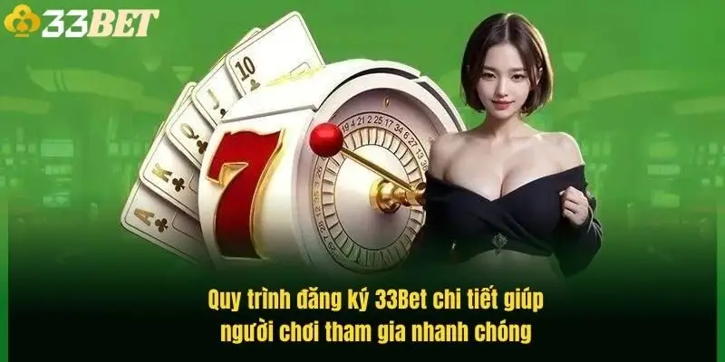 quy-trinh-dang-ky-33bet-chi-tiet-giup-nguoi-choi-tham-gia-nhanh-chong-2