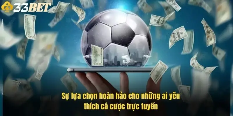 Sự lựa chọn hoàn hảo cho những ai yêu thích cá cược trực tuyến