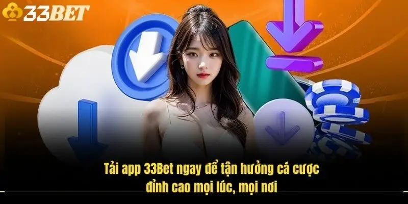 tai-app-33bet-ngay-de-tan-huong-ca-cuoc-dinh-cao-moi-luc-moi-noi-1