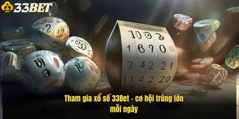 tham-gia-xo-so-33bet-co-hoi-trung-lon-moi-ngay-1
