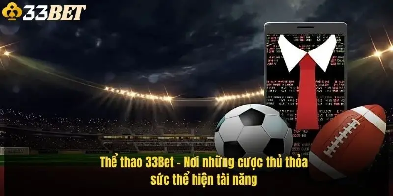 the-thao-33bet-noi-nhung-cuoc-thu-thoa-suc-the-hien-tai-nang-1