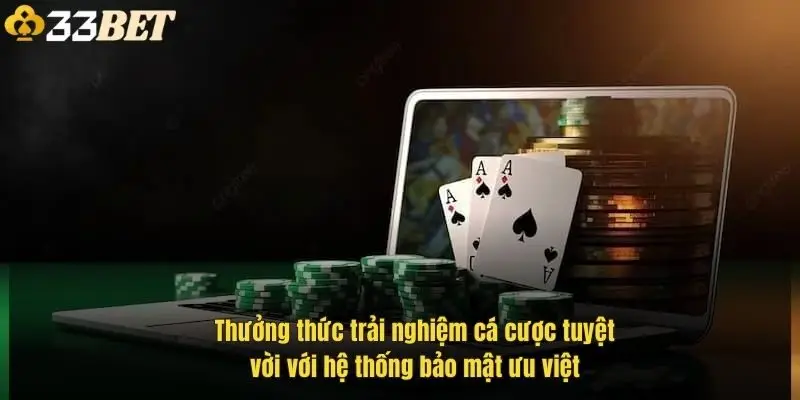 Thưởng thức trải nghiệm cá cược tuyệt vời với hệ thống bảo mật ưu việt