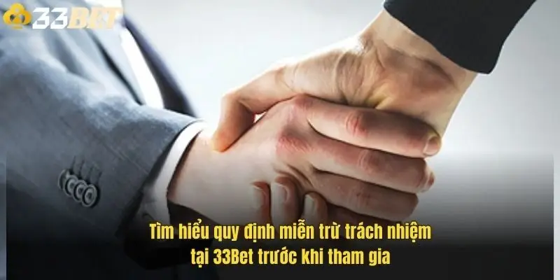 tim-hieu-quy-dinh-mien-tru-trach-nhiem-tai-33bet-truoc-khi-tham-gia-1