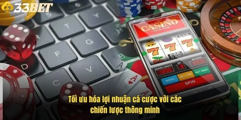 toi-uu-hoa-loi-nhuan-ca-cuoc-voi-cac-chien-luoc-thong-minh-1