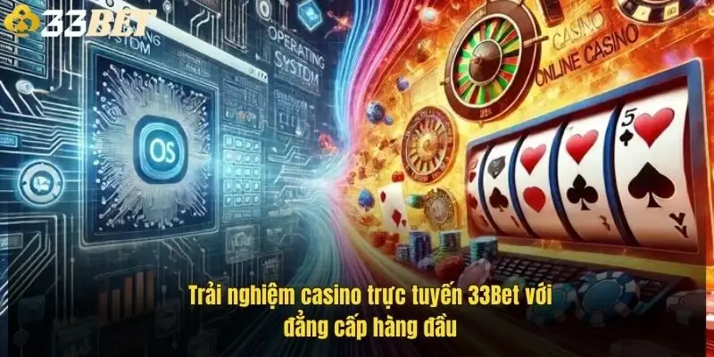 trai-nghiem-casino-truc-tuyen-33bet-voi-dang-cap-hang-dau-1
